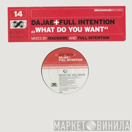 & Dajaé  Full Intention  - What Do You Want?