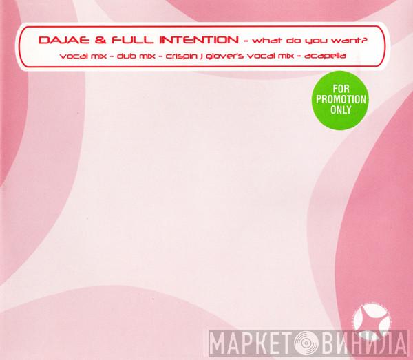 & Dajaé  Full Intention  - What Do You Want?