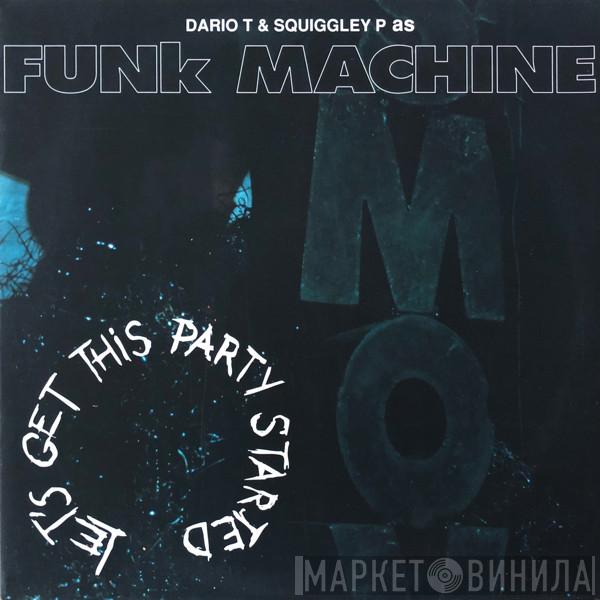 & Dario Tofano As Squiggley P.  Funk Machine  - Let's Get This Party Started
