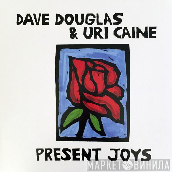 & Dave Douglas  Uri Caine  - Present Joys