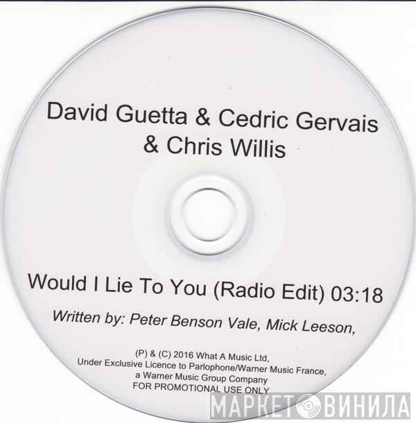 & David Guetta & Cedric Gervais  Chris Willis  - Would I Lie To You