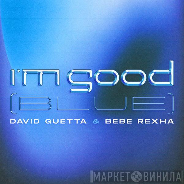 & David Guetta  Bebe Rexha  - I'm Good (Blue)