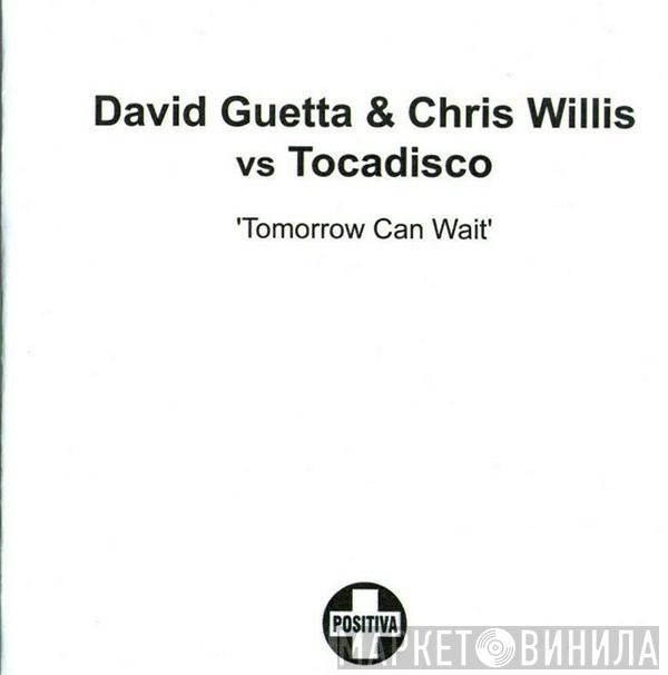 & David Guetta Vs. Chris Willis  Tocadisco  - Tomorrow Can Wait