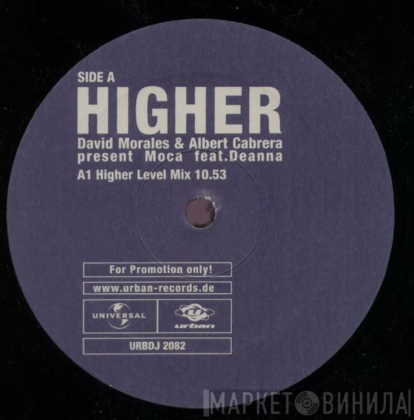& David Morales Present Albert Cabrera Feat. Moca  Deanna  - Higher