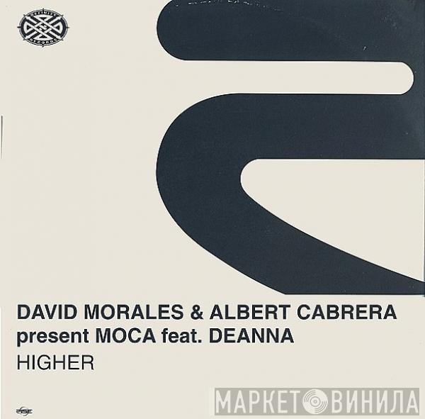 & David Morales Present Albert Cabrera Feat. Moca  Deanna  - Higher