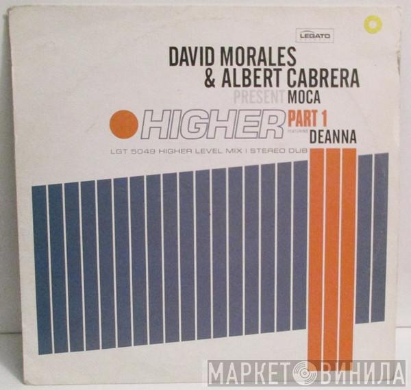 & David Morales Present Albert Cabrera Featuring Moca  Deanna  - Higher (Part 1)