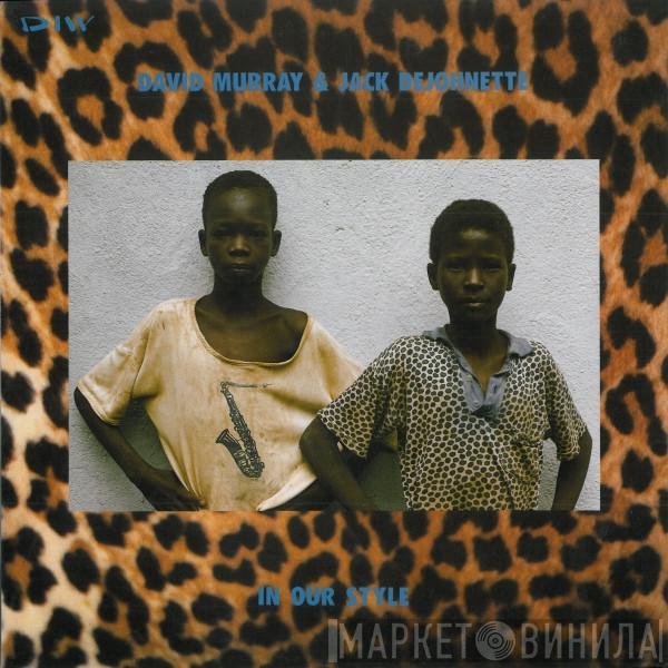 & David Murray  Jack DeJohnette  - In Our Style