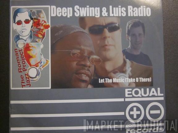 & Deep Swing Presents Luis Radio  Roman Jazz Project  - Let The Music (Take U There) (The Remixes)