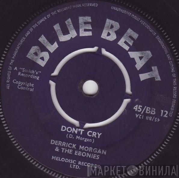 & Derrick Morgan  The Ebonies  - Don't Cry