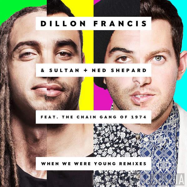 & Dillon Francis  Sultan & Ned Shepard  - When We Were Young