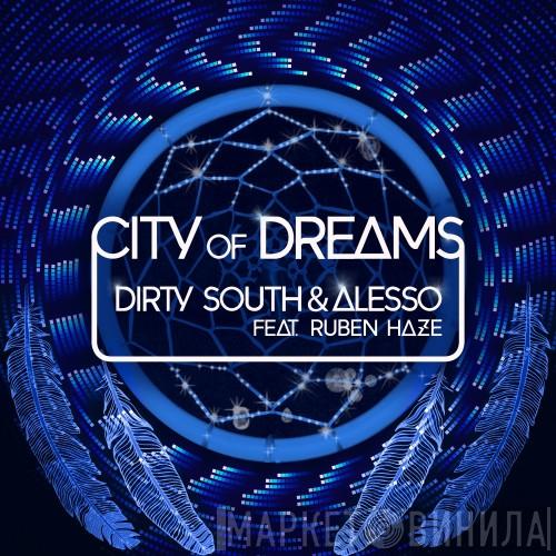 & Dirty South  Feat. Alesso  Ruben Haze  - City Of Dreams