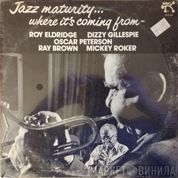 & Dizzy Gillespie  Roy Eldridge  - Jazz Maturity... Where It's Coming From