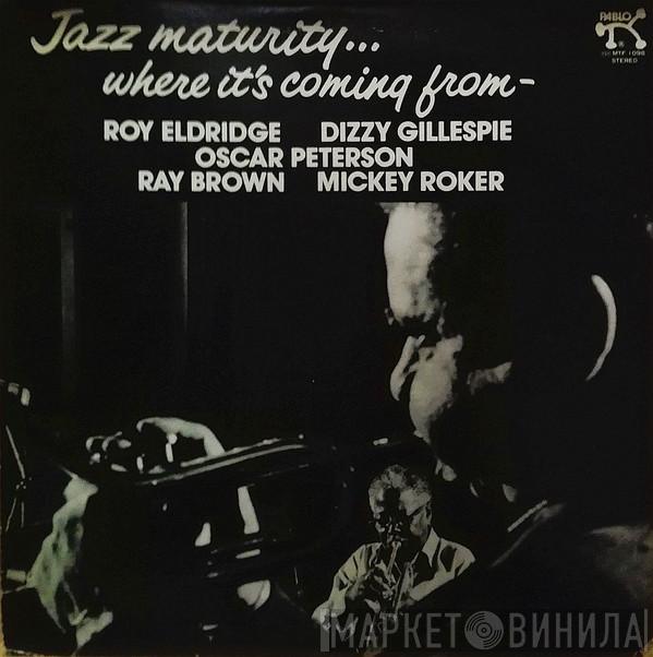 & Dizzy Gillespie  Roy Eldridge  - Jazz Maturity... Where It's Coming From