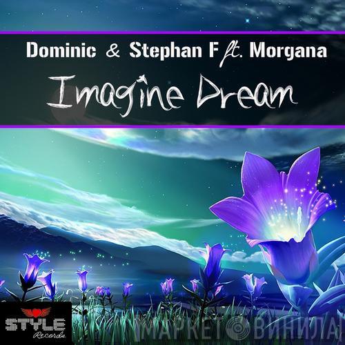 & Dominic  Feat. Stephan F  Morgana   - Imagine Dream