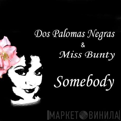 & Dos Palomas Negras  Miss Bunty  - Somebody