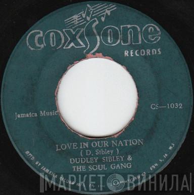& Dudley Sibley / Soul Gang & John Holt  Soul Gang  - Love In Our Nation / Build Our Dream