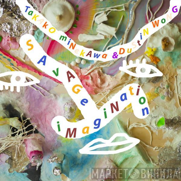 & Dustin Wong  Takako Minekawa  - Savage Imagination
