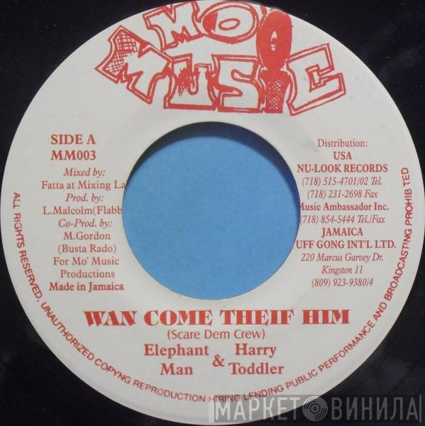& Elephant Man  Harry Toddler  - Wan Come Theif Him