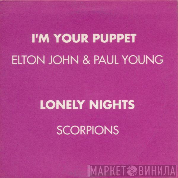 & Elton John / Paul Young  Scorpions  - I'm Your Puppet / Lonely Nights