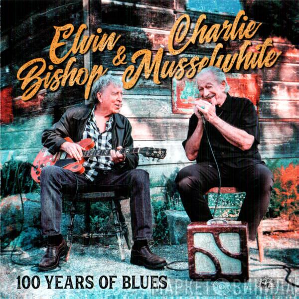 & Elvin Bishop  Charlie Musselwhite  - 100 Years Of Blues