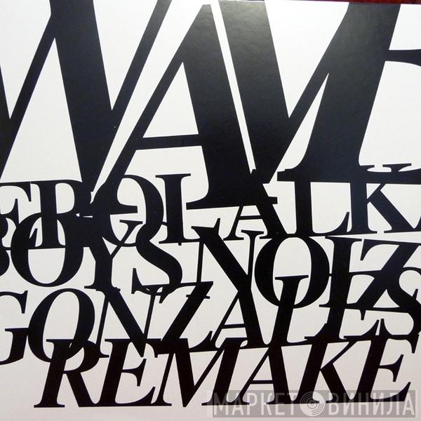 & Erol Alkan / Boys Noize  Gonzales  - Waves Remake / Remaking Waves