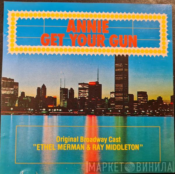 & Ethel Merman  Ray Middleton  - Annie Get Your Gun