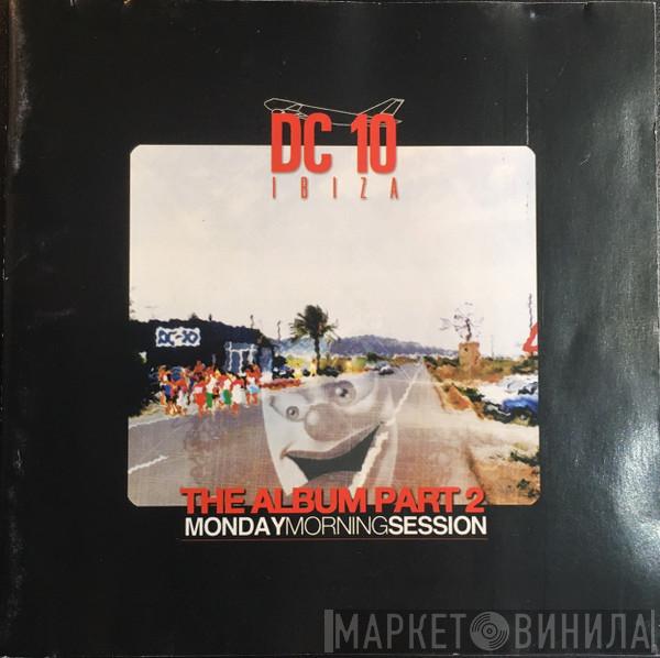 & Fabrizio  Tania Vulcano  - DC 10 Ibiza - The Album Part 2 - Monday Morning Session
