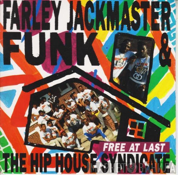 & Farley "Jackmaster" Funk  The Hip House Syndicate  - Free At Last