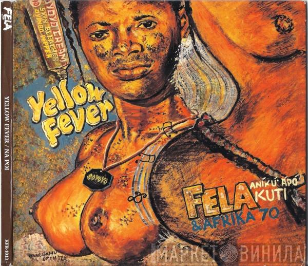 & Fela Kuti , Africa 70 and the Fela Kuti  Africa 70  - Yellow Fever / Na Poi