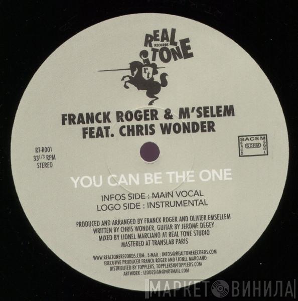 & Franck Roger Feat. M'Selem  Chris Wonder  - You Can Be The One