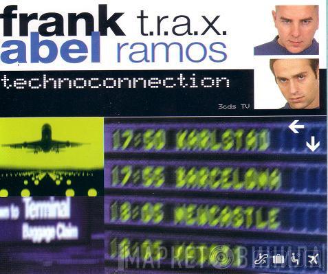 & Frank T.R.A.X.  Abel Ramos  - Technoconnection