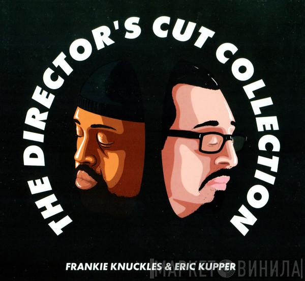 & Frankie Knuckles / Eric Kupper  Director's Cut   - The Director’s Cut Collection