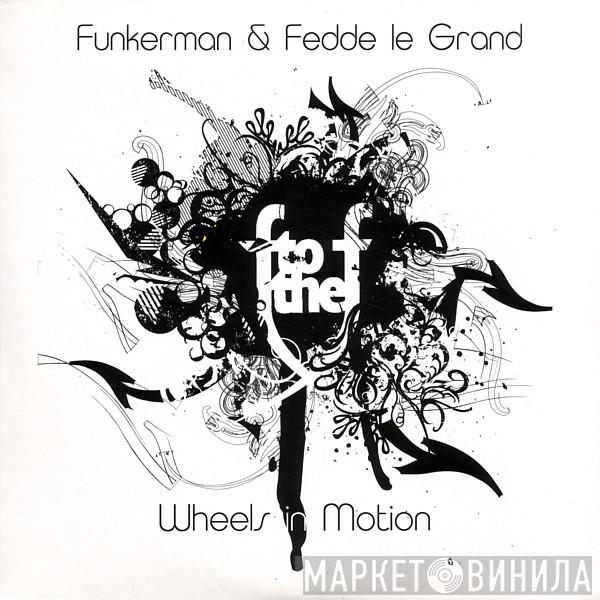 & Funkerman  Fedde Le Grand  - Wheels In Motion