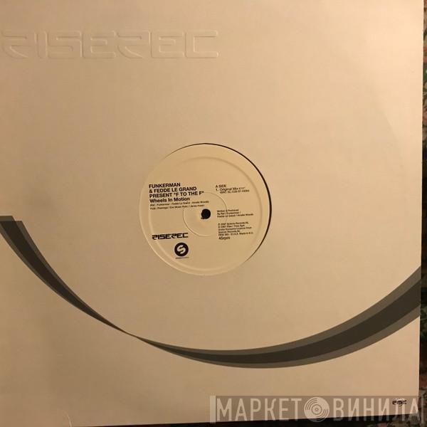& Funkerman Present Fedde Le Grand  F To The F  - Wheels In Motion