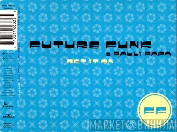 & Future Funk  Pauli Papa  - Get It On