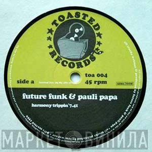 & Future Funk  Pauli Papa  - Harmony Trippin'