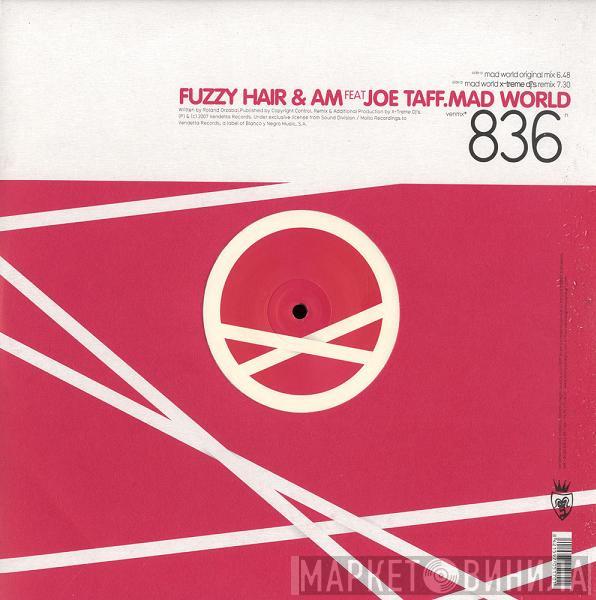 & Fuzzy Hair Feat. AM   Joe Taffi  - Mad World
