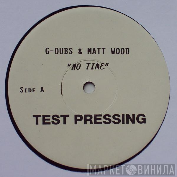 & G-Dubs  Matt Wood  - No Time