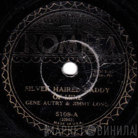 & Gene Autry  Jimmy Long  - Silver Haired Daddy Of Mine / Mississippi Valley Blues