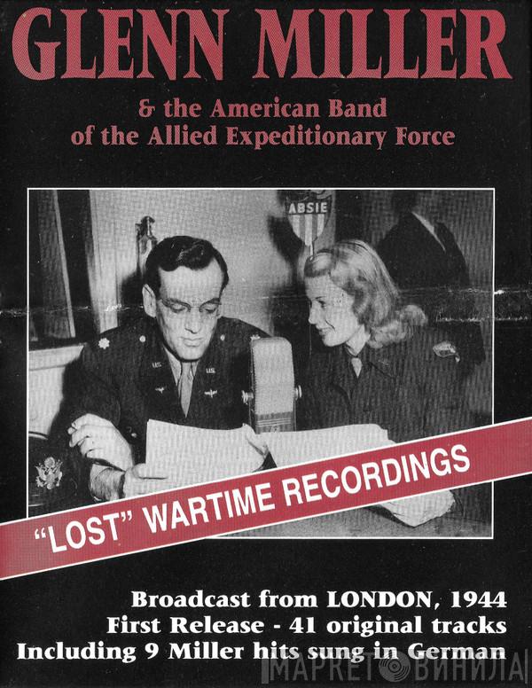 & Glenn Miller  The American Band Of The Allied Expeditionary Force  - "Lost" Wartime Recordings