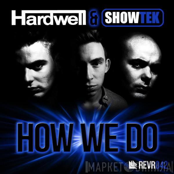& Hardwell  Showtek  - How We Do
