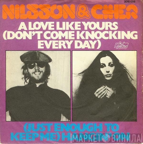 & Harry Nilsson  Cher  - A Love Like Yours (Don't Come Knockin' Every Day) / (Just Enough To Keep Me) Hangin' On