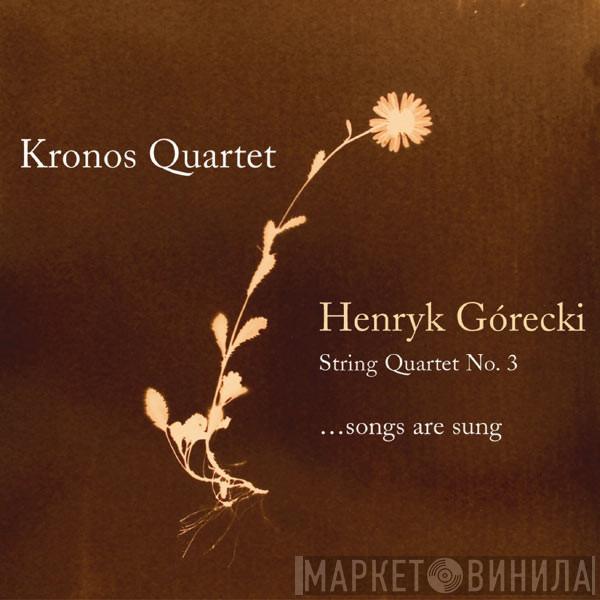 & Henryk Górecki  Kronos Quartet  - String Quartet No. 3 (...Songs Are Sung)