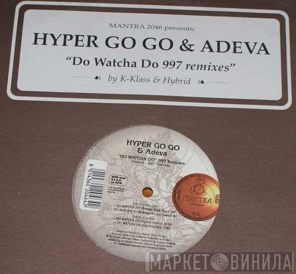 & Hyper Go Go  Adeva  - Do Watcha Do (997 Remixes)