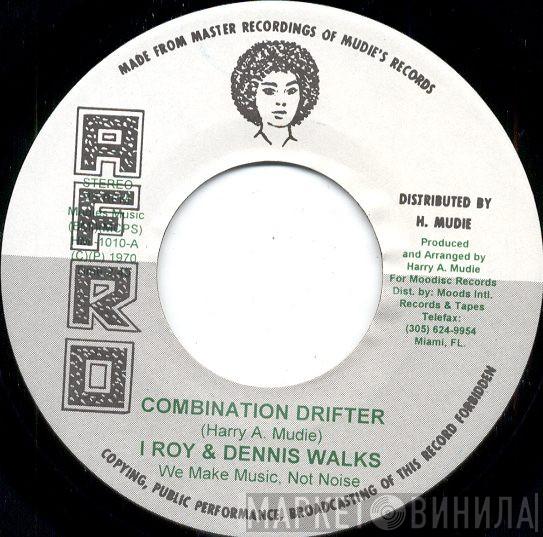 & I-Roy  Dennis Walks  - Combination Drifter