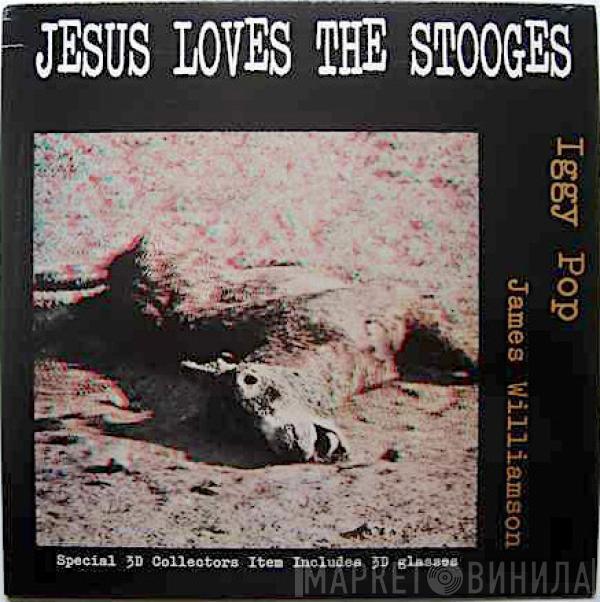 & Iggy Pop  James Williamson  - Jesus Loves The Stooges