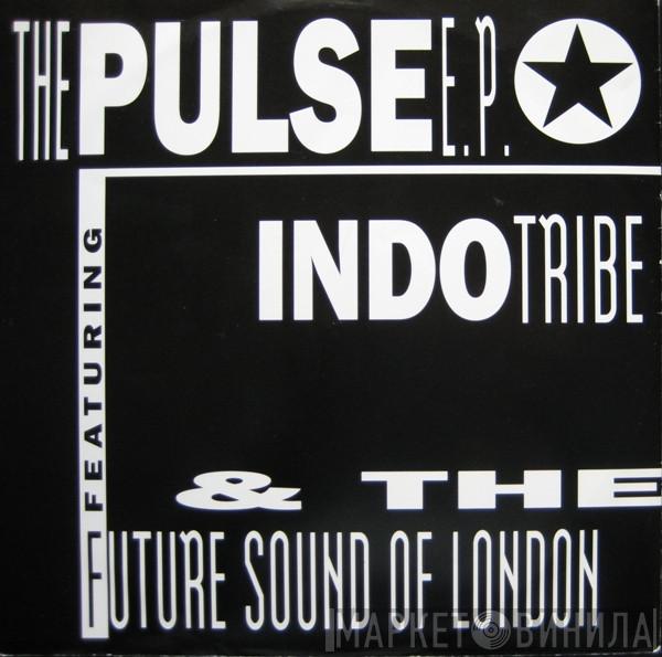 & Indo Tribe  The Future Sound Of London  - The Pulse E.P.