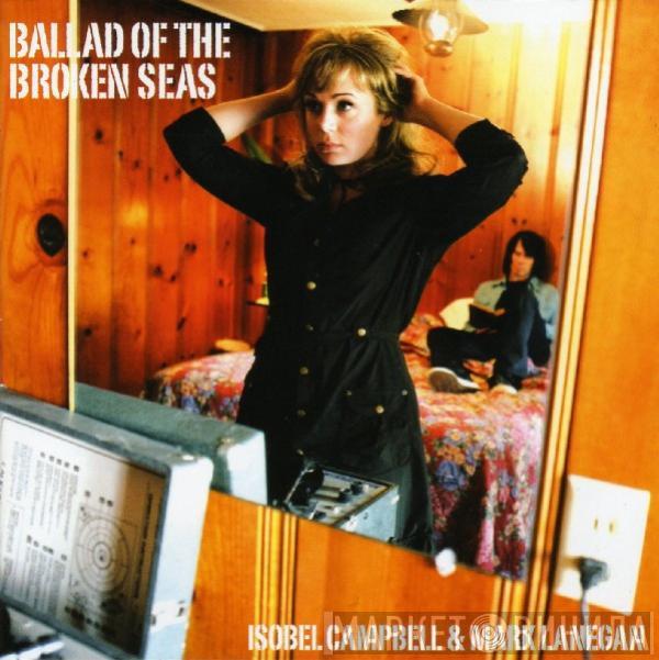 & Isobel Campbell  Mark Lanegan  - Ballad Of The Broken Seas