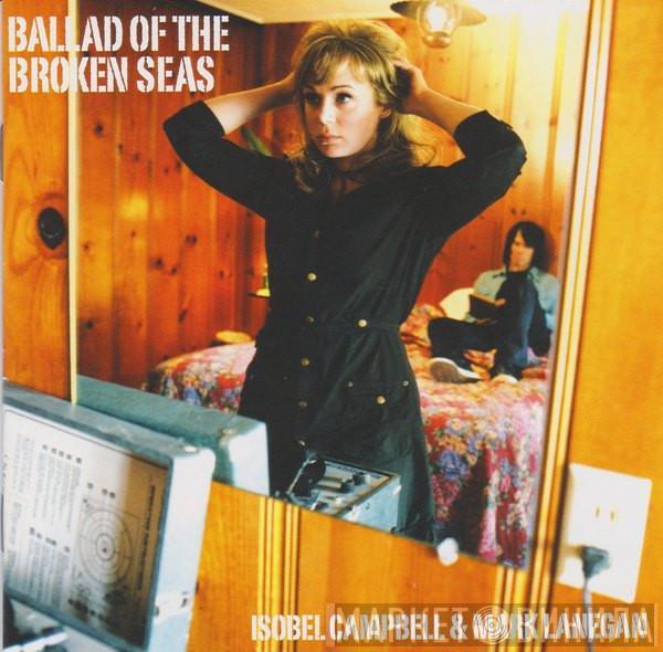 & Isobel Campbell  Mark Lanegan  - Ballad Of The Broken Seas