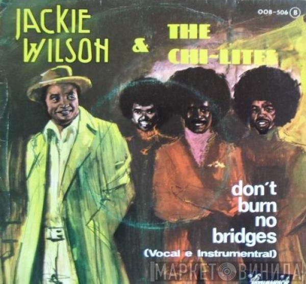 & Jackie Wilson  The Chi-Lites  - Don't Burn No Bridges (Vocal E Instrumental)